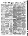 Wigan Observer and District Advertiser Friday 18 April 1873 Page 1