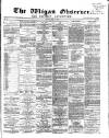 Wigan Observer and District Advertiser Friday 09 May 1873 Page 1