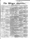 Wigan Observer and District Advertiser Saturday 25 October 1873 Page 1