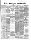 Wigan Observer and District Advertiser Friday 12 December 1873 Page 1
