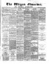Wigan Observer and District Advertiser Saturday 20 December 1873 Page 1