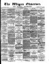 Wigan Observer and District Advertiser Friday 18 September 1874 Page 1