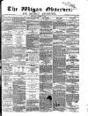 Wigan Observer and District Advertiser Saturday 03 October 1874 Page 1
