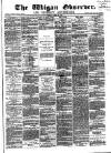 Wigan Observer and District Advertiser Friday 16 April 1875 Page 1