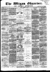 Wigan Observer and District Advertiser Friday 28 January 1876 Page 1