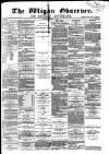 Wigan Observer and District Advertiser Saturday 08 April 1876 Page 1