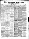 Wigan Observer and District Advertiser Friday 12 January 1877 Page 1