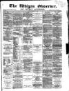 Wigan Observer and District Advertiser Saturday 03 March 1877 Page 1