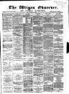 Wigan Observer and District Advertiser Friday 23 March 1877 Page 1