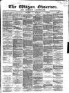 Wigan Observer and District Advertiser Saturday 31 March 1877 Page 1