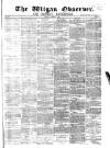 Wigan Observer and District Advertiser Friday 03 August 1877 Page 1