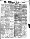 Wigan Observer and District Advertiser Saturday 11 August 1877 Page 1