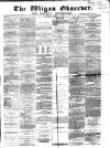 Wigan Observer and District Advertiser Saturday 02 February 1878 Page 1