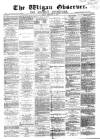 Wigan Observer and District Advertiser Friday 15 February 1878 Page 1