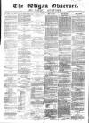 Wigan Observer and District Advertiser Friday 15 March 1878 Page 1