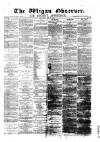 Wigan Observer and District Advertiser Saturday 29 June 1878 Page 1