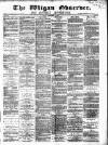 Wigan Observer and District Advertiser Friday 06 December 1878 Page 1