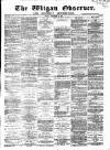 Wigan Observer and District Advertiser Friday 13 December 1878 Page 1