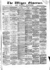 Wigan Observer and District Advertiser Friday 10 January 1879 Page 1