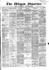 Wigan Observer and District Advertiser Saturday 03 May 1879 Page 1