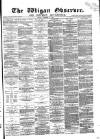 Wigan Observer and District Advertiser Friday 14 November 1879 Page 1
