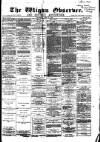 Wigan Observer and District Advertiser Wednesday 21 April 1880 Page 1