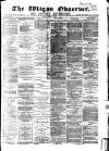 Wigan Observer and District Advertiser Friday 02 July 1880 Page 1