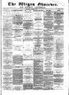 Wigan Observer and District Advertiser Wednesday 30 March 1881 Page 1