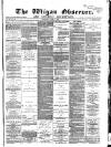 Wigan Observer and District Advertiser Wednesday 06 April 1881 Page 1