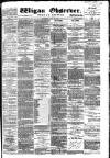 Wigan Observer and District Advertiser Saturday 30 July 1881 Page 1