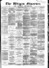 Wigan Observer and District Advertiser Wednesday 10 August 1881 Page 1