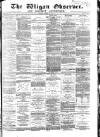 Wigan Observer and District Advertiser Friday 19 August 1881 Page 1