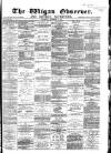 Wigan Observer and District Advertiser Wednesday 14 September 1881 Page 1
