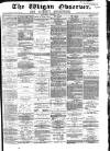 Wigan Observer and District Advertiser Wednesday 05 October 1881 Page 1