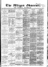 Wigan Observer and District Advertiser Friday 18 November 1881 Page 1
