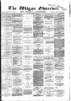 Wigan Observer and District Advertiser Friday 30 December 1881 Page 1