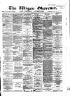 Wigan Observer and District Advertiser Friday 31 March 1882 Page 1