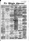 Wigan Observer and District Advertiser Wednesday 06 December 1882 Page 1