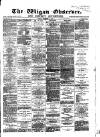 Wigan Observer and District Advertiser Friday 08 December 1882 Page 1