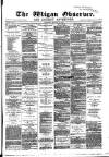 Wigan Observer and District Advertiser Wednesday 24 January 1883 Page 1