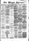 Wigan Observer and District Advertiser Wednesday 14 March 1883 Page 1