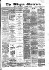 Wigan Observer and District Advertiser Friday 23 March 1883 Page 1