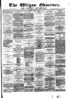Wigan Observer and District Advertiser Wednesday 11 April 1883 Page 1