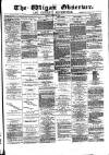 Wigan Observer and District Advertiser Friday 13 April 1883 Page 1