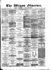 Wigan Observer and District Advertiser Wednesday 16 May 1883 Page 1