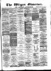 Wigan Observer and District Advertiser Wednesday 27 June 1883 Page 1