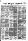 Wigan Observer and District Advertiser Friday 13 July 1883 Page 1