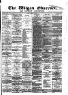 Wigan Observer and District Advertiser Friday 10 August 1883 Page 1