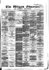 Wigan Observer and District Advertiser Wednesday 22 August 1883 Page 1