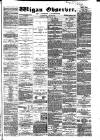 Wigan Observer and District Advertiser Saturday 23 February 1884 Page 1